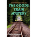 The Goods Train Mystery: A Fun Read for 7-12 year olds