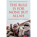 The Rule Is for None But Allah: Islamist Approaches to Governance