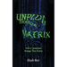 Unplug From the Matrix: Truth is Sometimes Stranger Than Fiction