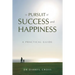 In Pursuit of Success and Happiness: A Practical Guide