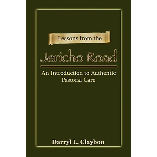 Lessons from the Jericho Road: An Introduction to Authentic Pastoral Care