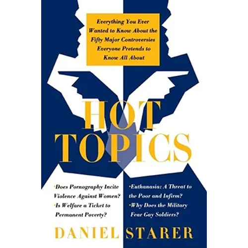 Hot Topics: Everything You Ever Wanted to Know about the Fifty Major Controversies