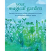 Your Magical Garden: Harness the Power of the Elements to Create an Enchanted Outdoor Space
