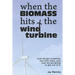 When the BioMass Hits the Wind Turbine: How we got ourselves into this mess, and how we are going to get out of it