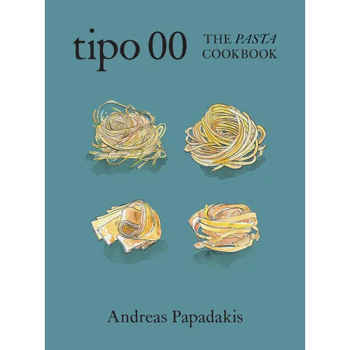 Tipo 00 the Pasta Cookbook: For People Who Love Pasta