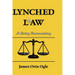 Lynched at Law: A Living Documentary