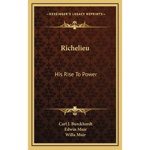 Richelieu: His Rise To Power