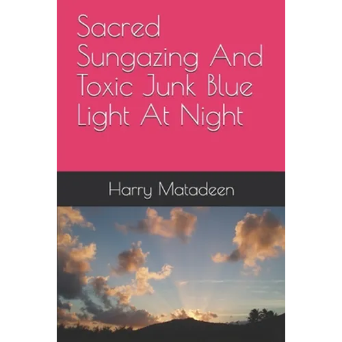 Sacred Sungazing And Toxic Junk Blue Light At Night