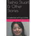 Tashia Stuart & Other Stories A Collection of True Crime