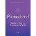 Purposehood: Transform Your Life, Transform the World