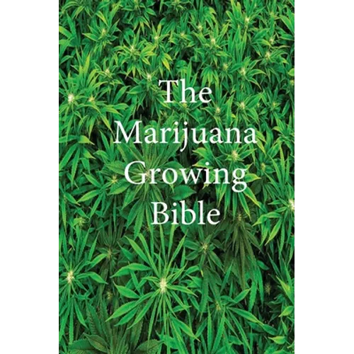 The Marijuana Growing Bible