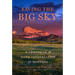 Saving the Big Sky: A Chronicle of Land Conservation in Montana