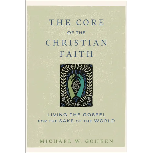 The Core of the Christian Faith: Living the Gospel for the Sake of the World