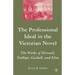 The Professional Ideal in the Victorian Novel: The Works of Disraeli, Trollope, Gaskell, and Eliot