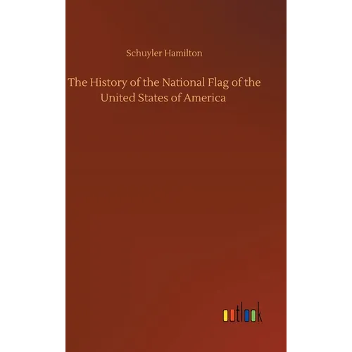 The History of the National Flag of the United States of America