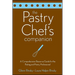 The Pastry Chef's Companion: A Comprehensive Resource Guide for the Baking and Pastry Professional