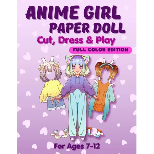 Anime Girl Paper Doll: Cut, Dress & Play. Full Color Edition For Ages 7-12 - Paperback
