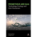 Prometheus and Gaia: Technology, Ecology and Anti-Humanism