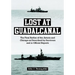 Lost at Guadalcanal: The Final Battles of the Astoria and Chicago as Described by Survivors and in Official Reports