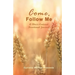 Come, Follow Me (A Christ-Centered Devotional Journal)