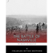 The Greatest Civil War Battles: The Battle of Nashville