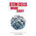 Stem Cells Made Easy: An Easy To Read Guide About The Foundations Of Stem Cells