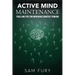 Active Mind Maintenance: Tools and Tips for Improving Cognitive Thinking