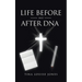 Life Before and After DNA