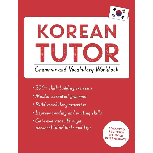 Korean Tutor, Grammar and Vocabulary Workbook (Learn Korean with Teach Yourself): Advanced Beginner to Upper Intermediate Course