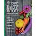 Super Easy Food Preserving: Quick Techniques for Fresh, Fridge and Freezer Storage