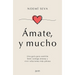 Ámate, Y Mucho: Una Guía Para Sentirte Bien Contigo Misma Y Vivir Relaciones Más Plenas / Love Yourself, Very Much