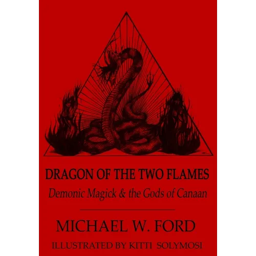 Dragon of the Two Flames - Demonic Magick & the Gods of Canaan