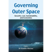 Governing Outer Space: Security, Law, Sustainability, and Economics