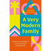 A Very Modern Family.: Stories and Guidance to Nurture Your Relationships