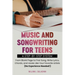 Music and Songwriting for Teens: A Step-by-Step System: From Blank Page to First Song, Write Lyrics, Chords, and Hooks Like Your Favorite Artists (No