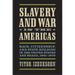 Slavery and War in the Americas: Race, Citizenship, and State Building in the United States and Brazil, 1861-1870