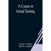 A Course In Wood Turning