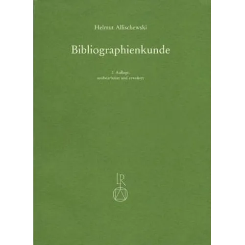 Bibliographienkunde: Ein Lehrbuch Mit Beschreibungen Von Mehr ALS 300 Druckschriftenverzeichnissen Und Allgemeinen Nachschlagewerken