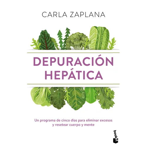 Depuración Hepática: Un Programa de Cinco Días Para Eliminar Excesos Y Resetear Cuerpo Y Mente / Liver Cleanse