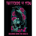 Tattoos 4 You: A 50-Page Adult Coloring Book for relaxation, anxiety relief, and creative fun!