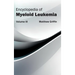 Encyclopedia of Myeloid Leukemia: Volume III