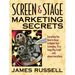 Screen & Stage Marketing Secrets: The Writer's Guide to Marketing Scripts