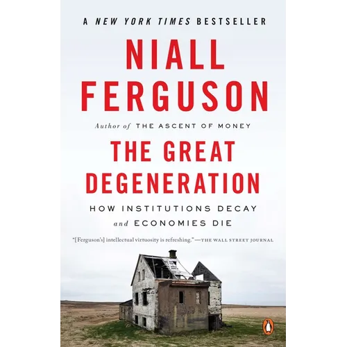 The Great Degeneration: How Institutions Decay and Economies Die