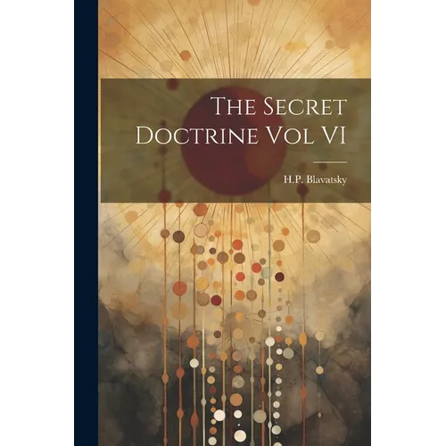 The Secret Doctrine Vol VI