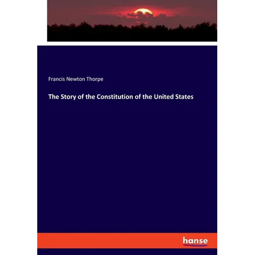 The Story of the Constitution of the United States