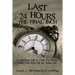 Last 24 Hours, the Final Inch: A Victorious Life Is Yours for Keeps . . . Keep Your Eyes on the Finish Line