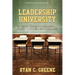 Leadership University: 52 Weekly Leadership Lessons On Becoming The Leader Others Will Beg To Follow