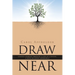 Draw Near: Lessons Learned Through a Loss of a Spouse, a Faith Building Experience