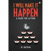 I Will Make It Happen: A Guide for Actions