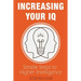 Increasing Your IQ: Simple Steps to Higher Intelligence